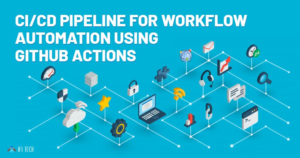 CICD-pipeline-for-workflow-automation-using-GitHub-Actions - IFI TECH