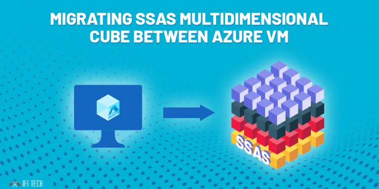 Migrating SSAS Multidimensional cube between Azure VM - ifi tech