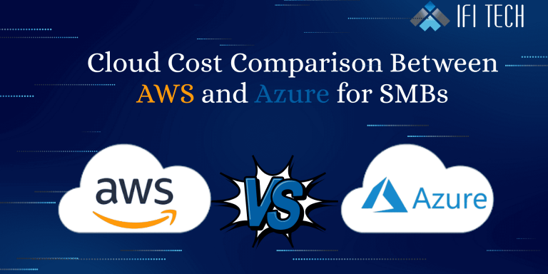 Cloud Cost Comparison Between AWS and Azure for SMB-IFI Tech